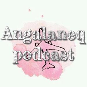 Angalaneq podcast by Pilunnguaq Jørgensen