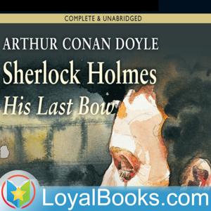 His Last Bow by Sir Arthur Conan Doyle by Loyal Books