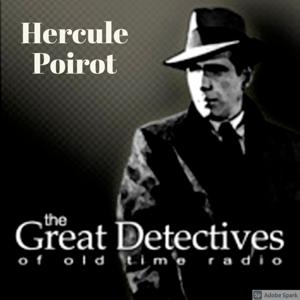 The Great Detectives Present Poirot (Old Time Radio) by Adam Graham Radio Detective Podcasts