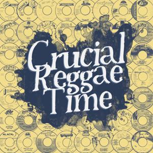Crucial Reggae Time by Crucial Reggae Time