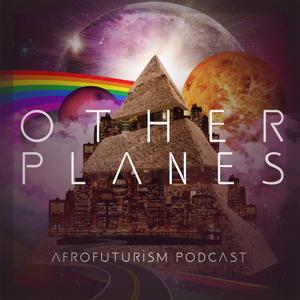 Other Planes | Afrofuturism Podcast