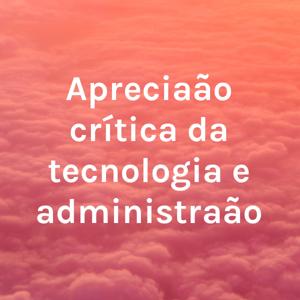 Apreciação crítica da tecnologia e administração