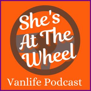 She's At The Wheel Vanlife Podcast by She's At The Wheel Vanlife Podcast