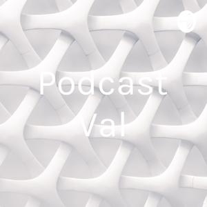 Podcast Val