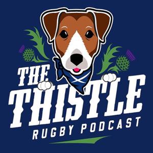 The Thistle Scottish Rugby Podcast by The Thistle