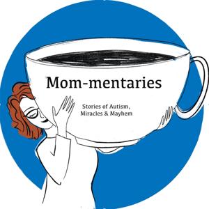 Mom-mentaries: Stories of Autism, Miracles and Mayhem