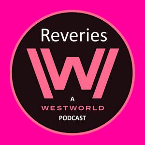 Reveries: A Westworld Podcast