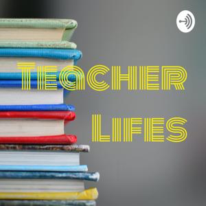 Teacher Lifes