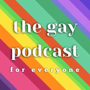 The Gay Podcast for Everyone