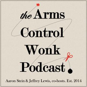 Arms Control Wonk by Jeffrey Lewis & Aaron Stein