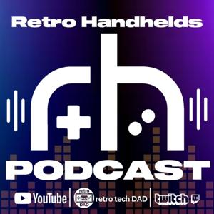 Retro Handhelds Podcast by Stubbs, The Retro Tech Dad, RH Media Team