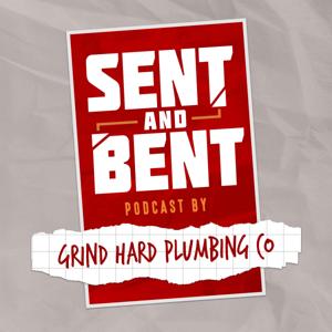 Sent and Bent by Grind Hard Plumbing Co