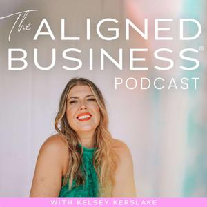 The Aligned Business® Podcast with Kelsey Kerslake