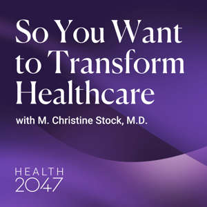 So You Want to Transform Healthcare
