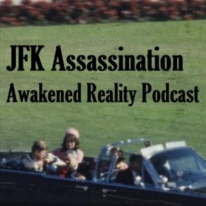 Awakened Reality Podcast- JFK Assassination by Steve LeBlanc and W.M. Sawyer
