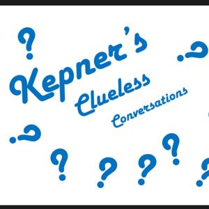 Kepner’s Clueless Conversations