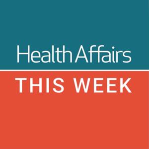 Health Affairs This Week by Health Affairs