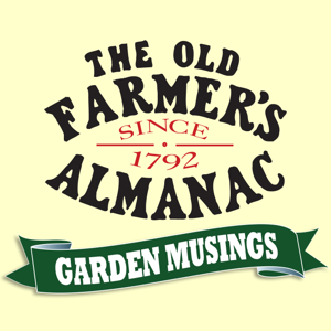 The Old Farmer's Almanac Garden Musings by The Old Farmer's Almanac