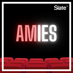 AMIES by Slate.fr Podcasts