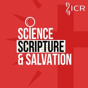 Science, Scripture, & Salvation by The Institute for Creation Research, Inc.