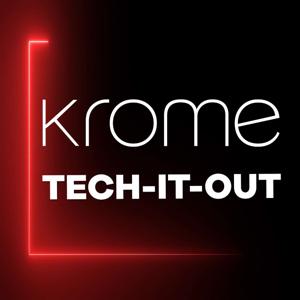 Krome Cast: Tech-IT-Out