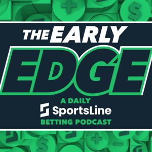 The Early Edge: A Daily SportsLine Betting Podcast by CBS Sports, Sports Betting, NFL, College Football Betting, NFL Picks, Sportsbook, Picks