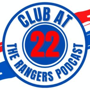 Club at 22 - The Rangers Podcast by Club at 22 - The Rangers Podcast