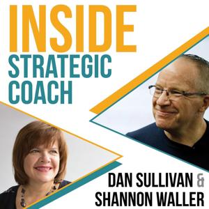 Inside Strategic Coach: Connecting Entrepreneurs With What Really Matters by Dan Sullivan and Shannon Waller