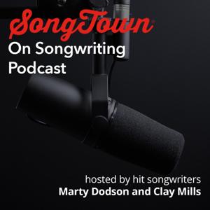 SongTown on Songwriting Podcast by Clay Mills & Marty Dodson