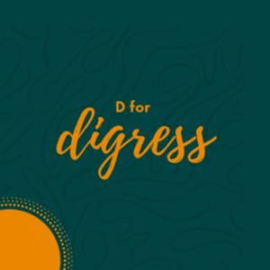 D for Digress