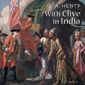 With Clive in India by G. A. Henty (1832 - 1902)