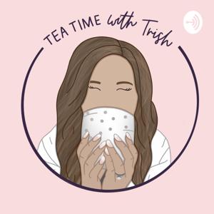 Tea Time with Trish