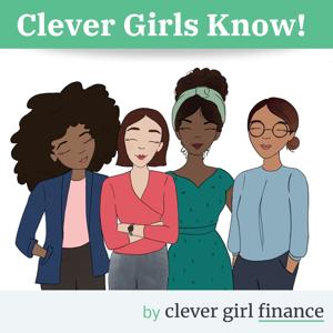 The Clever Girls Know Podcast by Clever Girl Finance