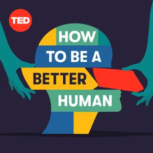 How to Be a Better Human by TED and PRX