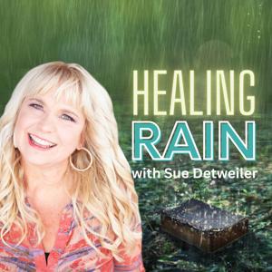 Healing Rain with Sue Detweiler