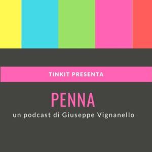 Penna-Tinkit: un Podcast di Giuseppe Vignanello