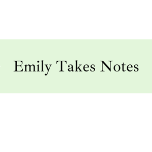 Emily Takes Notes by Emily Hynds