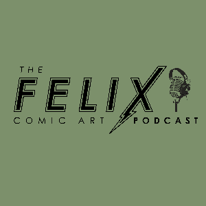 The Felix Comic Art Podcast by Felix Comic Art
