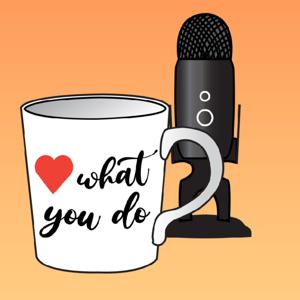 Love What You Do Podcast