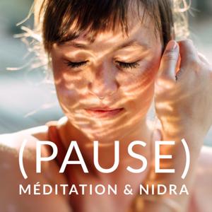 (PAUSE) Méditation & Nidra