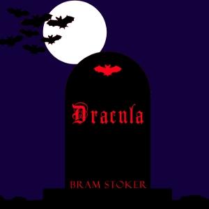 Dracula (version 2 dramatic reading) by Bram Stoker (1847 - 1912)