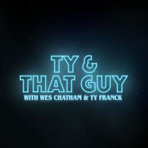 Ty & That Guy by Wes Chatham & Ty Franck