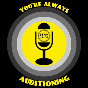 You’re Always Auditioning: The Penn Theatre Podcast