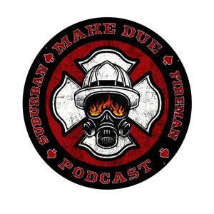 Make Due: Suburban Fireman Podcast by Nick
