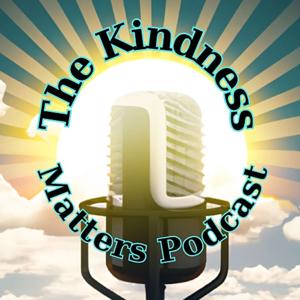 The Kindness Matters Podcast by Mike