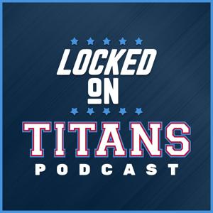 Locked On Titans - Daily Podcast On The Tennessee Titans by Locked On Podcast Network, Tyler Rowland