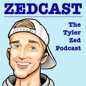 Zedcast - The Tyler Zed Podcast by Tyler Zed
