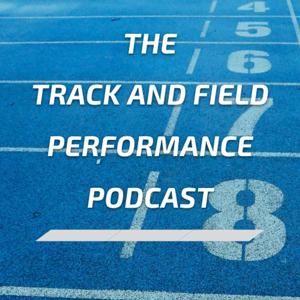 The Track and Field Performance Podcast by Colm Bourke