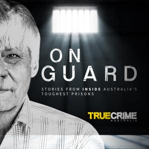 On Guard - Stories From Inside Australia's Toughest Prisons by True Crime Australia