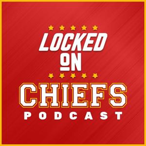 Locked On Chiefs - Daily Podcast On The Kansas City Chiefs by Locked On Podcast Network, Ryan Tracy, Chris Clark
